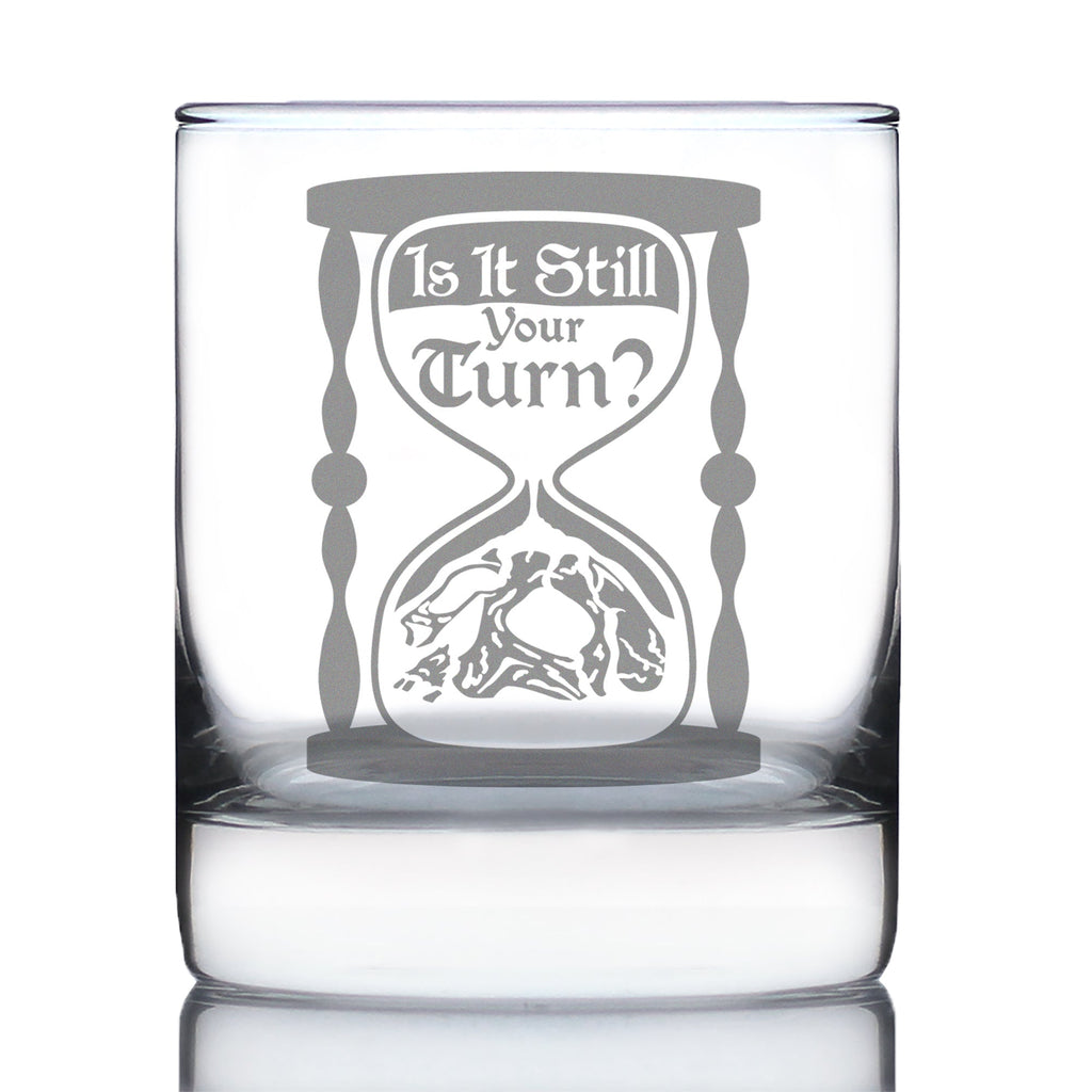 Is It Still Your Turn Engraved Rocks Glass Board Game Accessories and RPG Gamer Gifts Weighted Whiskey Glasses - 10.25 oz